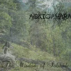 Aokigahara (USA-2) : The Wisdom of Solitude